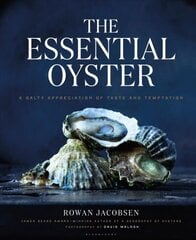 Essential Oyster: A Salty Appreciation of Taste and Temptation цена и информация | Самоучители | kaup24.ee