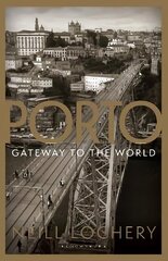 Porto: Gateway to the World hind ja info | Reisiraamatud, reisijuhid | kaup24.ee