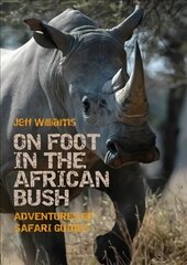 On Foot in the African Bush: Adventures of Safari Guides цена и информация | Книги о питании и здоровом образе жизни | kaup24.ee