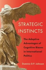 Strategic Instincts: The Adaptive Advantages of Cognitive Biases in International Politics цена и информация | Книги по социальным наукам | kaup24.ee