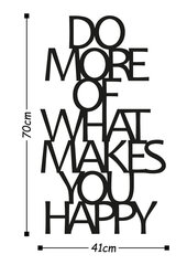 Seinakaunistus Do More Of What Makes You Happy, 1 tk. hind ja info | Sisustuselemendid | kaup24.ee