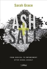 Ash plus Salt: From Survival to Empowerment after Sexual Assault цена и информация | Биографии, автобиогафии, мемуары | kaup24.ee