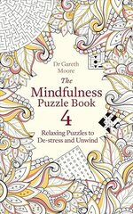 Mindfulness Puzzle Book 4: Relaxing Puzzles to De-stress and Unwind hind ja info | Tervislik eluviis ja toitumine | kaup24.ee