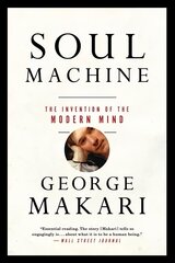 Soul Machine: The Invention of the Modern Mind цена и информация | Книги по социальным наукам | kaup24.ee