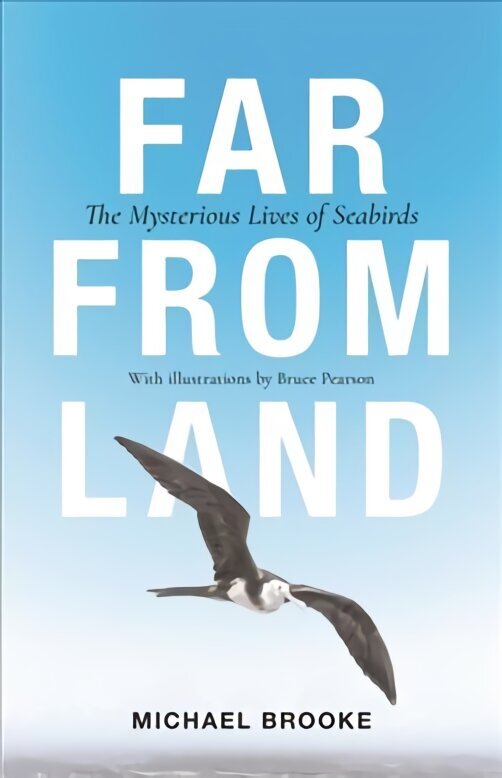 Far from Land: The Mysterious Lives of Seabirds hind ja info | Majandusalased raamatud | kaup24.ee