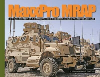 Maxxpro Mrap: A Visual History of the Maxxpro Mine Resistant Ambush Protected Vehicles hind ja info | Ajalooraamatud | kaup24.ee