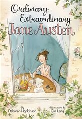 Ordinary, Extraordinary Jane Austen: The Story of Six Novels, Three Notebooks, a Writing Box, and One Clever Girl hind ja info | Noortekirjandus | kaup24.ee