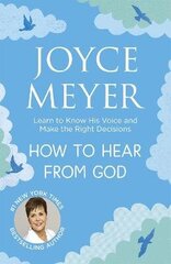 How to Hear From God: Learn to Know His Voice and Make Right Decisions hind ja info | Usukirjandus, religioossed raamatud | kaup24.ee