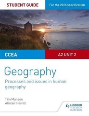 CCEA A2 Unit 2 Geography Student Guide 5: Processes and issues in human geography hind ja info | Ühiskonnateemalised raamatud | kaup24.ee