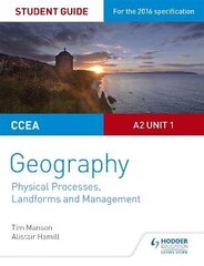CCEA A2 Unit 1 Geography Student Guide 4: Physical Processes, Landforms and Management hind ja info | Ühiskonnateemalised raamatud | kaup24.ee