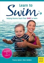 Learn to Swim: Helping Parents Teach Their Baby to Swim - Newborn to 3 Years цена и информация | Книги о питании и здоровом образе жизни | kaup24.ee