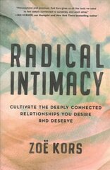 Radical Intimacy: Cultivate the Deeply Connected Relationships You Desire and Deserve цена и информация | Самоучители | kaup24.ee