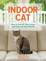 Indoor Cat: How to Enrich their Lives and Expand their World цена и информация | Книги о питании и здоровом образе жизни | kaup24.ee