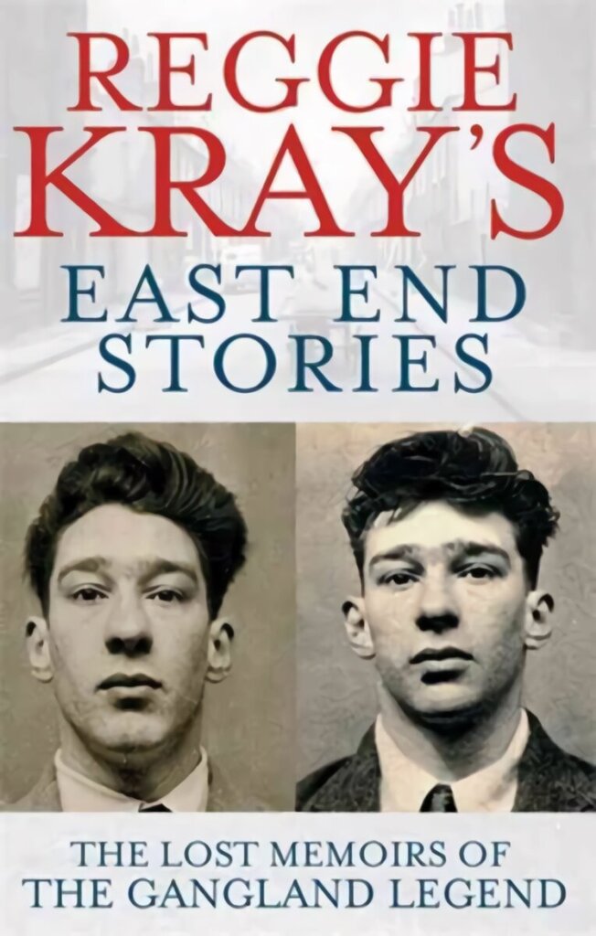 Reggie Kray's East End Stories: The lost memoirs of the gangland legend цена и информация | Elulooraamatud, biograafiad, memuaarid | kaup24.ee