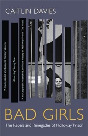 Bad Girls: The Rebels and Renegades of Holloway Prison hind ja info | Ajalooraamatud | kaup24.ee