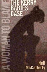 Woman to Blame: The Kerry Babies Case Revised edition hind ja info | Ühiskonnateemalised raamatud | kaup24.ee