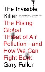 Invisible Killer: The Rising Global Threat of Air Pollution - And How We Can Fight Back New edition цена и информация | Книги по социальным наукам | kaup24.ee