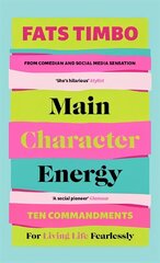 Main Character Energy: An Empowering Guide From TikTok Megastar Fats Timbo hind ja info | Eneseabiraamatud | kaup24.ee