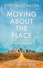 Moving About the Place: Short Stories hind ja info | Fantaasia, müstika | kaup24.ee