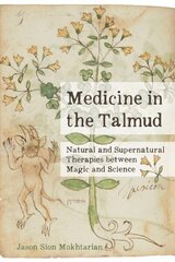 Medicine in the Talmud: Natural and Supernatural Therapies between Magic and Science цена и информация | Исторические книги | kaup24.ee
