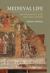 Medieval Life: Archaeology and the Life Course hind ja info | Ajalooraamatud | kaup24.ee