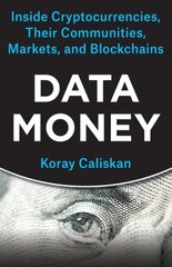 Data Money: Inside Cryptocurrencies, Their Communities, Markets, and Blockchains hind ja info | Majandusalased raamatud | kaup24.ee