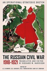 Russian Civil War, 1918-1921: An Operational-Strategic Sketch of the Red Army's Combat Operations hind ja info | Ajalooraamatud | kaup24.ee