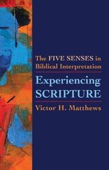 Experiencing Scripture: The Five Senses in Biblical Interpretation цена и информация | Духовная литература | kaup24.ee