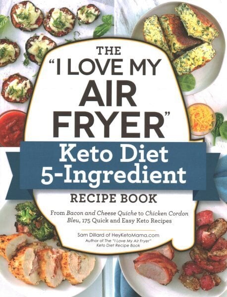 The I Love My Air Fryer Keto Diet 5-Ingredient Recipe Book цена и информация | Retseptiraamatud  | kaup24.ee