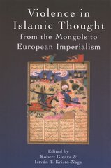 Violence in Islamic Thought from the Mongols to European Imperialism цена и информация | Исторические книги | kaup24.ee