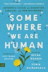 Somewhere We Are Human: Authentic Voices on Migration, Survival, and New Beginnings hind ja info | Luule | kaup24.ee