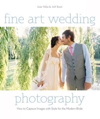 Fine Art Wedding Photography: How to Capture Images with Style for the Modern Bride hind ja info | Fotograafia raamatud | kaup24.ee