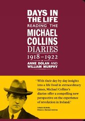 Days in the life: Reading the Michael Collins Diaries 1918-1922 цена и информация | Исторические книги | kaup24.ee