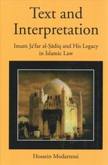 Text and Interpretation: Imam Ja'far al-Sadiq and His Legacy in Islamic Law цена и информация | Исторические книги | kaup24.ee