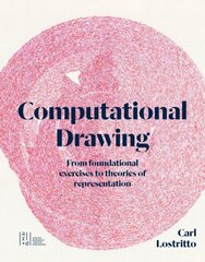 Computational Drawing: From Foundational Exercises to Theories of Representation hind ja info | Arhitektuuriraamatud | kaup24.ee