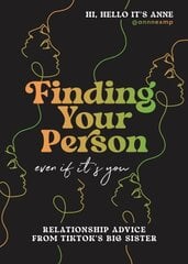 Finding Your Person: Even If It's You: Relationship Advice from TikTok's Big Sister цена и информация | Самоучители | kaup24.ee