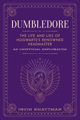 Dumbledore: The Life and Lies of Hogwarts's Renowned Headmaster: An Unofficial Exploration hind ja info | Noortekirjandus | kaup24.ee