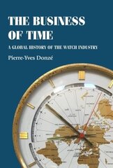 Business of Time: A Global History of the Watch Industry цена и информация | Книги по экономике | kaup24.ee