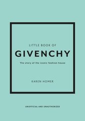 Little Book of Givenchy: The story of the iconic fashion house цена и информация | Книги об искусстве | kaup24.ee