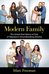 Modern Family: The Untold Oral History of One of Television's Groundbreaking Sitcoms hind ja info | Kunstiraamatud | kaup24.ee