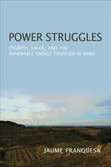 Power Struggles: Dignity, Value, and the Renewable Energy Frontier in Spain hind ja info | Ühiskonnateemalised raamatud | kaup24.ee