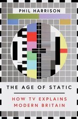 Age of Static: How TV Explains Modern Britain цена и информация | Книги об искусстве | kaup24.ee