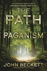 The Path of Paganism: An Experience-Based Guide to Modern Pagan Practice hind ja info | Eneseabiraamatud | kaup24.ee