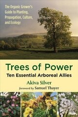 Trees of Power: Ten Essential Arboreal Allies цена и информация | Книги по садоводству | kaup24.ee