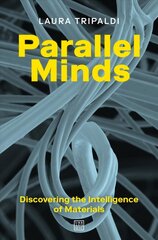 Parallel Minds: Discovering the Intelligence of Materials hind ja info | Ajalooraamatud | kaup24.ee