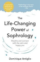 Life-Changing Power of Sophrology: A practical guide to reducing stress and living up to your full potential hind ja info | Eneseabiraamatud | kaup24.ee