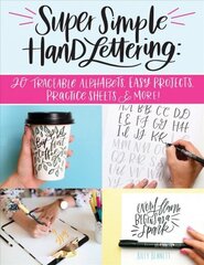 Super Simple Hand Lettering: Beautiful Hand Lettering for the Absolute Beginner hind ja info | Tervislik eluviis ja toitumine | kaup24.ee