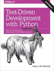 Test-Driven Development with Python: Obey the Testing Goat: Using Django, Selenium, and JavaScript, 2nd edition hind ja info | Majandusalased raamatud | kaup24.ee