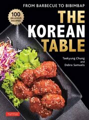 The Korean Table: From Barbecue to Bibimbap: 110 Delicious Recipes hind ja info | Retseptiraamatud  | kaup24.ee