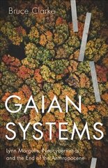 Gaian Systems: Lynn Margulis, Neocybernetics, and the End of the Anthropocene hind ja info | Ühiskonnateemalised raamatud | kaup24.ee